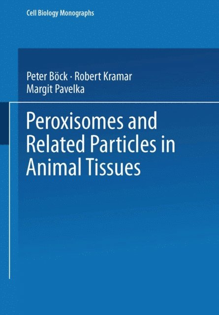 M. Pavelka, R. Kramar, P. Bock - Peroxisomes and Related Particles in Animal Tissues, E-bok