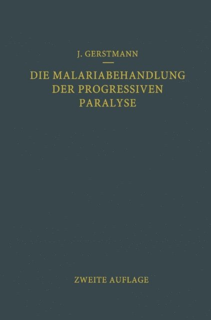 Julius Wagner-Jauregg, Josef Gerstmann - Die Malariabehandlung der Progressiven Paralyse, E-bok