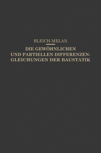 E. Melan, Friedrich Bleich - Die Gewöhnlichen und Partiellen Differenzengleichungen der Baustatik, E-bok