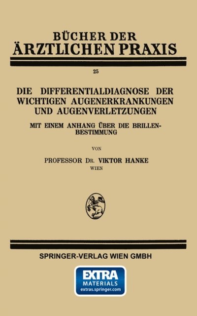 Viktor Hanke - Die Differentialdiagnose der Wichtigen Augenerkrankungen und Augenverletzungen, E-bok