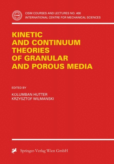 Krzysztof Wilmanski, Kolumban Hutter - Kinetic and Continuum Theories of Granular and Porous Media, E-bok