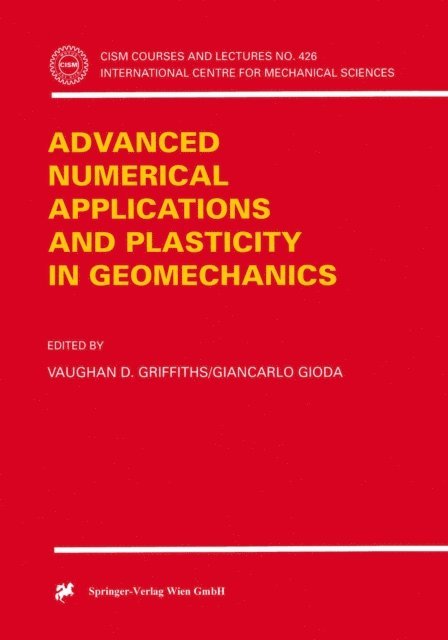 Giancarlo Gioda, Vaughan D. Griffiths - Advanced Numerical Applications and Plasticity in Geomechanics, E-bok