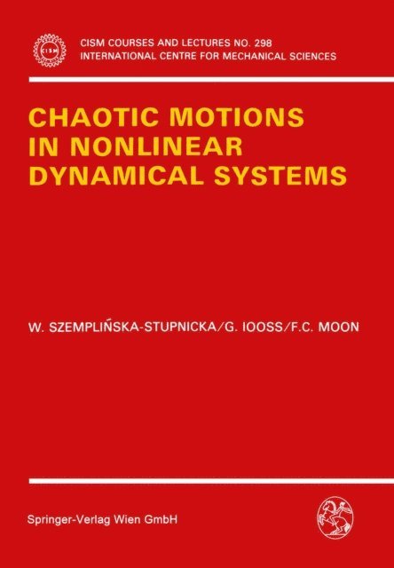 Francis C. Moon, Gerard Iooss, Wanda Szemplinska-Stupnicka - Chaotic Motions in Nonlinear Dynamical Systems, E-bok