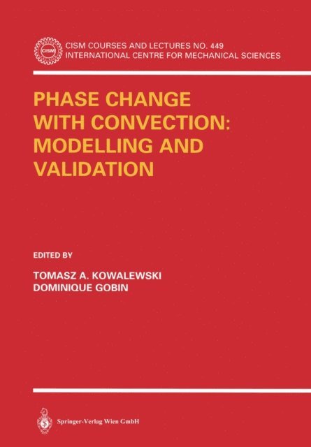 Dominique Gobin, Tomasz A. Kowalewski - Phase Change with Convection: Modelling and Validation, E-bok