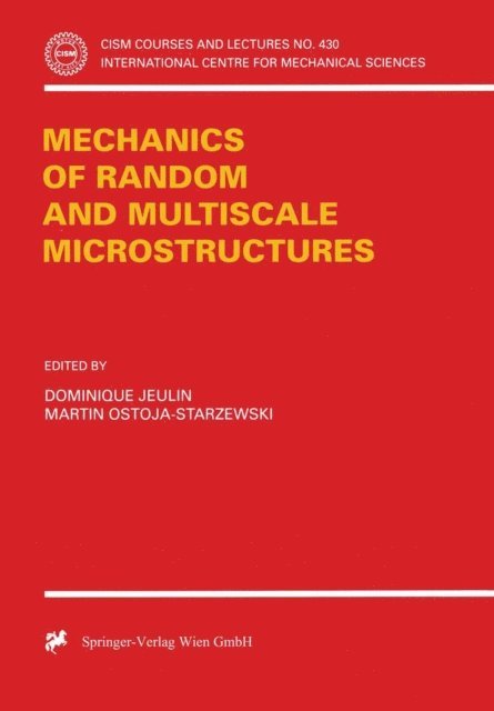 Martin Ostoja-Starzewski, Dominique Jeulin - Mechanics of Random and Multiscale Microstructures, E-bok