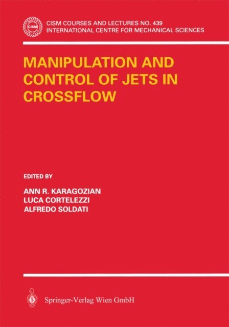 Alfredo Soldati, Luca Cortelezzi, Ann R. Karagozian - Manipulation and Control of Jets in Crossflow, E-bok