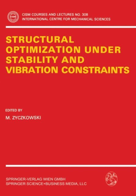 M. Zyczkowski - Structural Optimization Under Stability and Vibration Constraints, E-bok