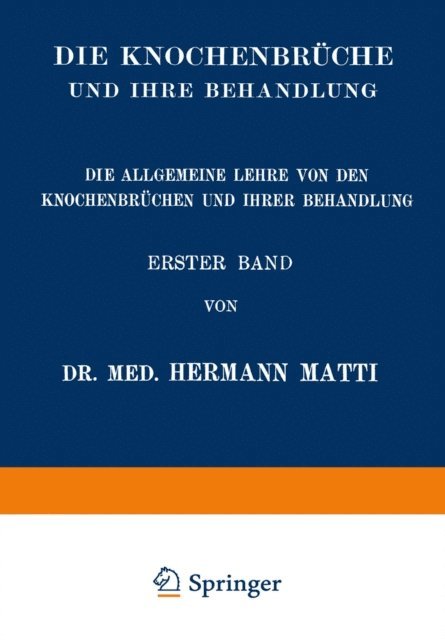 Hermann Matti - Die Allgemeine Lehre von den Knochenbrüchen und ihrer Behandlung, E-bok. Tillgänglighet: Lägg i varukorg