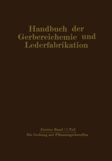 W. Vogel, H. Gnamm, M. Bergmann - Die Gerbung mit Pflanzengerbstoffen, E-bok
