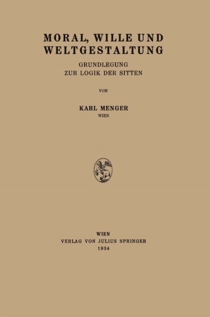 Karl Menger - Moral, Wille und Weltgestaltung, E-bok