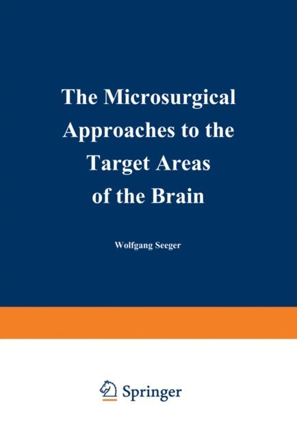 Wolfgang Seeger - Microsurgical Approaches to the Target Areas of the Brain, E-bok