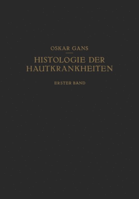 Oscar Gans - Normale Anatomie und Entwicklungsgeschichte · Leichenerscheinungen Dermatopathien · Dermatitiden I, E-bok