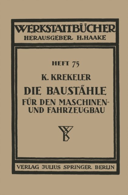 K. Krekeler - Die Baustähle für den Maschinen- und Fahrzeugbau, E-bok