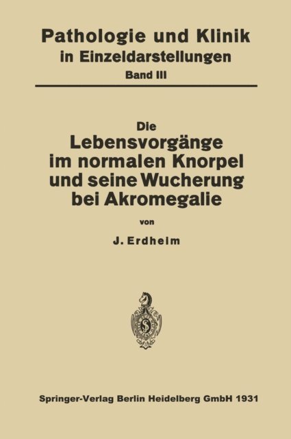 NA Erdheim - Die Lebensvorgänge im Normalen Knorpel und seine Wucherung bei Akromegalie, E-bok
