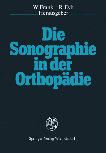 Richard Eyb, Werner Frank - Die Sonographie in der Orthopädie, E-bok