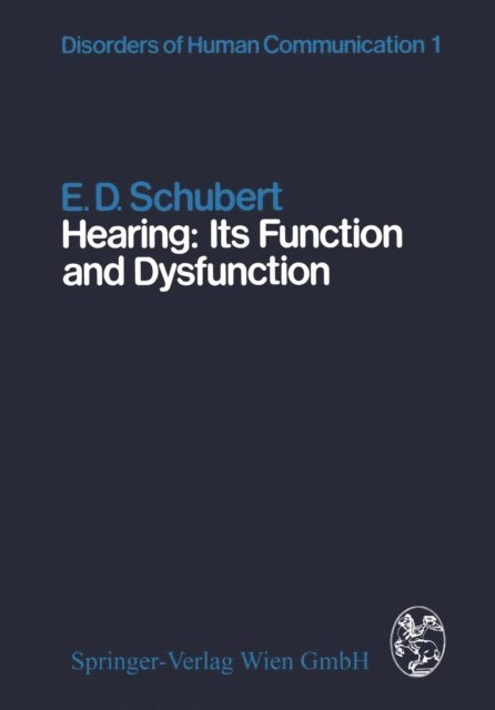 E.D. Schubert - Hearing: Its Function and Dysfunction, E-bok