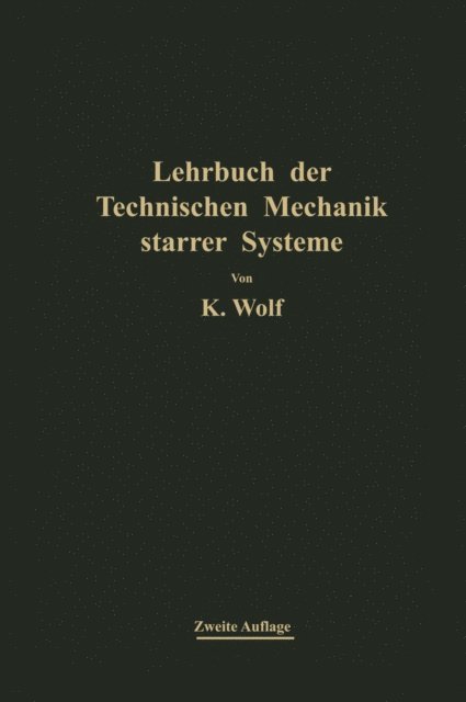 Karl Wolf - Lehrbuch der technischen Mechanik starrer Systeme, E-bok