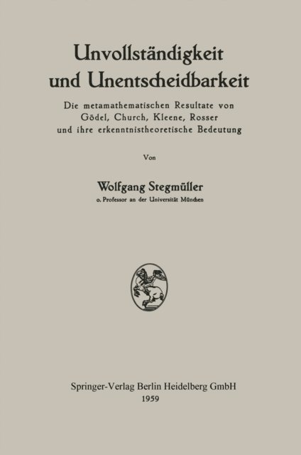 Wolfgang Stegmuller - Unvollständigkeit und Unentscheidbarkeit, E-bok