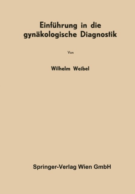 Wilhelm Weibel - Einführung in die gynäkologische Diagnostik, E-bok