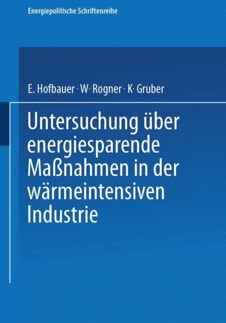 K. Gruber, W. Rogner, E. Hofbauer - Untersuchung über energiesparende Maßnahmen in der wärmeintensiven Industrie, E-bok