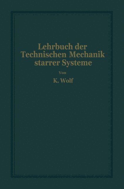 Karl Wolf - Lehrbuch der Technischen Mechanik starrer Systeme, E-bok