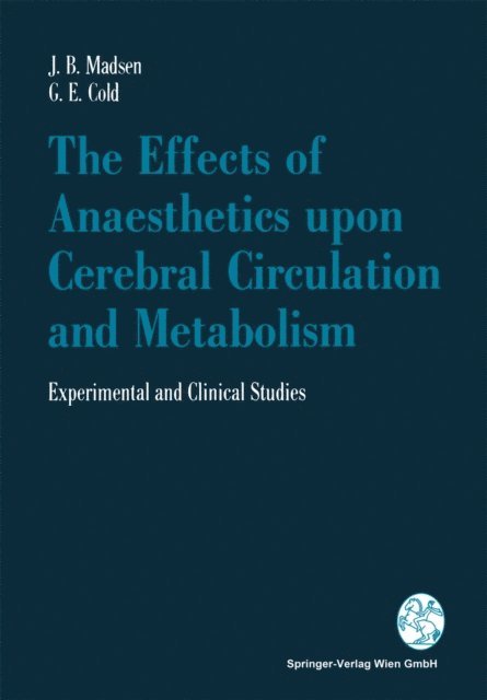 Georg E. Cold, Jorn B. Madsen - Effects of Anaesthetics upon Cerebral Circulation and Metabolism, E-bok