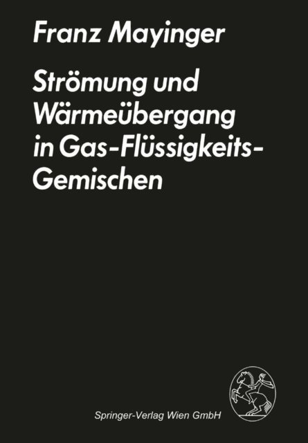 F. Mayinger - Strömung und Wärmeübergang in Gas-Flüssigkeits-Gemischen, E-bok