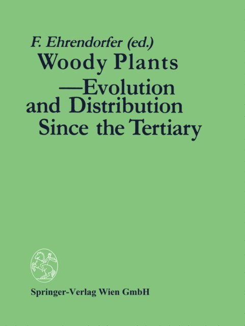 Friedrich Ehrendorfer - Woody Plants - Evolution and Distribution Since the Tertiary, E-bok