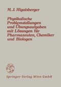 Physikalische Problemstellungen und �bungsaufgaben mit L�sungen f�r Pharmazeuten, Chemiker und Biologen