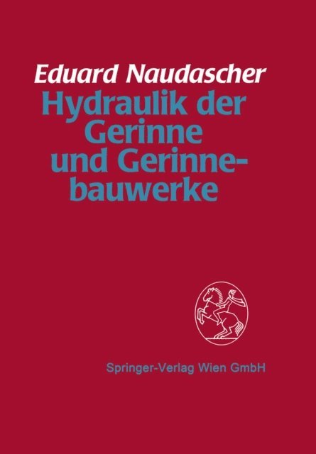 Eduard Naudascher - Hydraulik der Gerinne und Gerinnebauwerke, E-bok