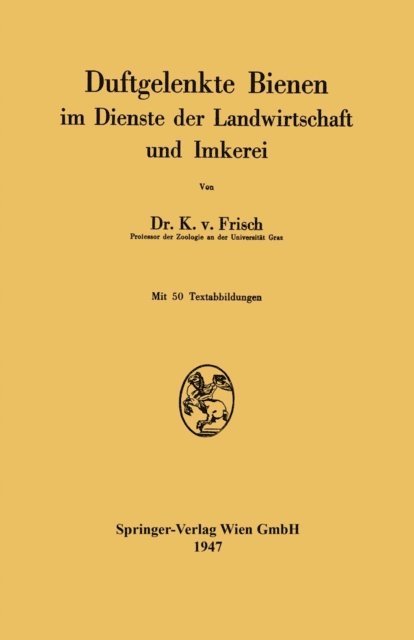 Karl v. Frisch - Duftgelenkte Bienen im Dienste der Landwirtschaft und Imkerei, E-bok