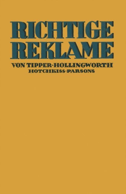 W. Moede, F.A. Parsons, G. B. Hotchkiss, Harry L. Hollingworth, Harry Tipper, H. Hahn - Richtige Reklame, E-bok
