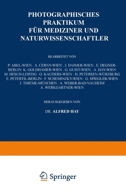 F. Scheminzky, E. Petertil, H. Petersen, O. Kauders, M. Hesch, G. Guist, K. Goldhamer, E. Degner, J. Daimer, A. Cerny, A. Hay, Alfred Hay - Photographisches Praktikum für Mediziner und Naturwissenschaftler, E-bok