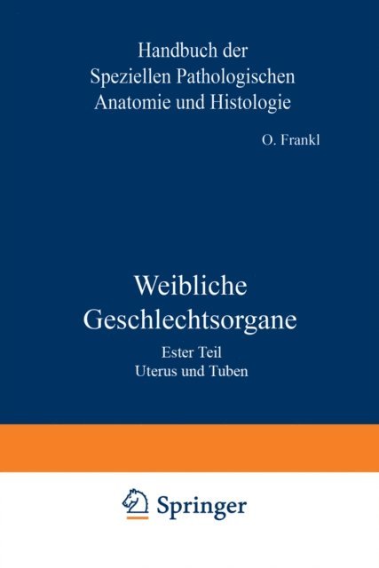 R. Meyer, K. Kaufmann, O. Frankl, O. Lubarsch, F. Henke - Weibliche Geschlechtsorgane, E-bok