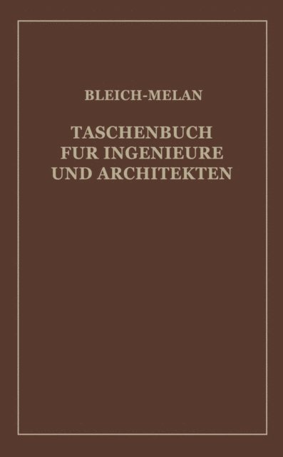 F. Steiner, J. Melan, P. Kresnik, L. Huber, Alfred Haerpfer, Fr. Bleich, H. Baudisch, J. Melan, Friedrich Bleich - Taschenbuch für Ingenieure und Architekten, E-bok