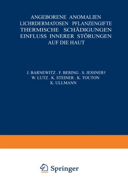 NA Ullmann, NA Touton, NA Steiner, NA Lutz, NA Jener, NA Bering, NA Barnewitz - Angeborene Anomalien Lichtdermatosen · Pflanƶengifte Thermische Schädigungen Einfluss Innerer Störungen auf die Haut, E-bok