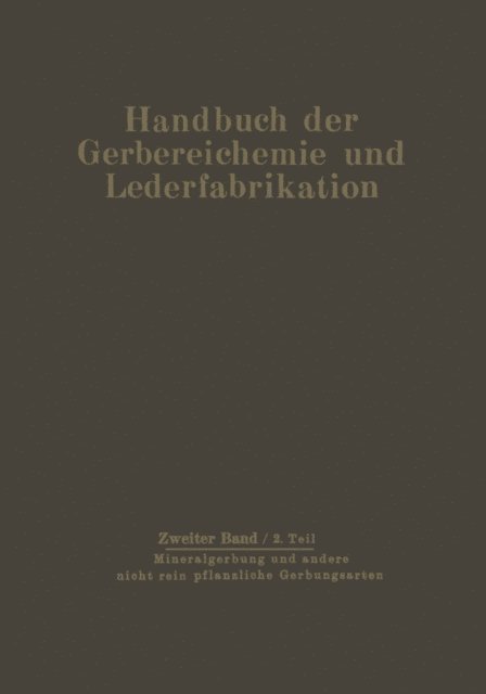 Th. Seiz, G. Schuck, L. Pollak, A. Miekeley, W. Mensing, F. Mecke, H. Loewe, K. H. Gustavson, W. Gramann, H. Gnamm, O. Gerngro, D. Balaanyi, W. Grassmann - Mineralgerbung und andere nicht rein pflanzliche Gerbungsarten, E-bok