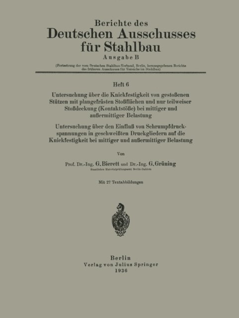 G. Gruning, G. Bierett - Untersuchung über die Knickfestigkeit von gestoßenen Stützen mit plangefräsßten Stoßflächen und nur teilweiser Stoßdeckung (Kontaktstöße) bei mittiger und außermittiger Belastung Untersuchung über den Einfluß von Schrumpfdruckspannungen in geschweißten Druckgliedern auf die Knickfestigkeit bei mittiger und außermittiger Belastung, E-bok