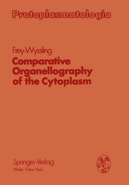 Albert Frey-Wyssling - Comparative Organellography of the Cytoplasm, E-bok