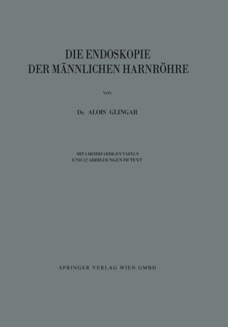 Alois Glingar - Die Endoskopie der Männlichen Harnröhre, E-bok