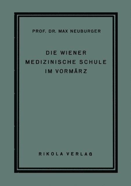 Max Neuburger - Die Wiener Medizinische Schule im Vormärz, E-bok