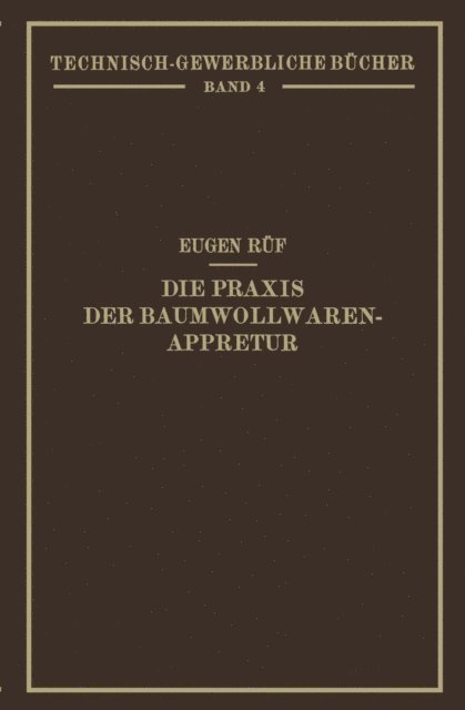 Eugen Ruf - Die Praxis der Baumwollwaren-Appretur, E-bok