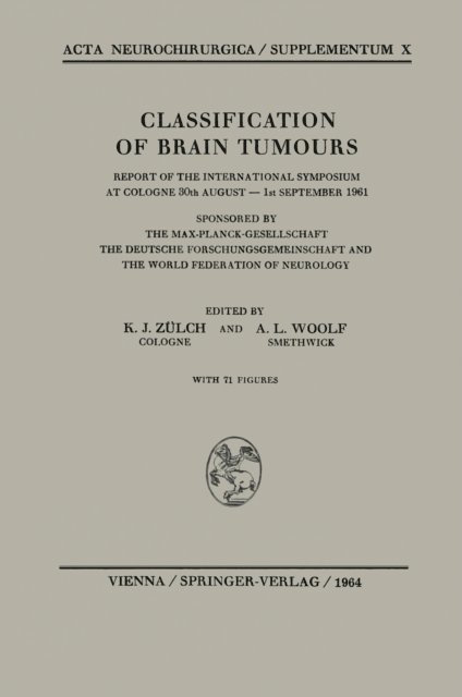 Anthony L. Woolf, Klaus J. Zulch - Classification of Brain Tumours / Die Klassifikation der Hirntumoren, E-bok