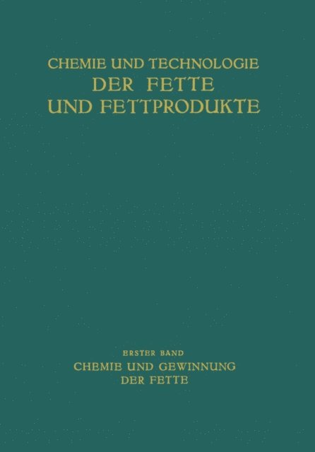 A. van der Werth, L. Spirk, H. Schonfeld, K. Schon, S.H. Piper, J. Lund, F.E.H. Koch, S. Ivanow, G. Honnicke, T.P. Hilditch, A. Grun, V. Fischl, J. Brech, K. Bernhauer, Th. Arentz - Chemie und Gewinnung der Fette, E-bok