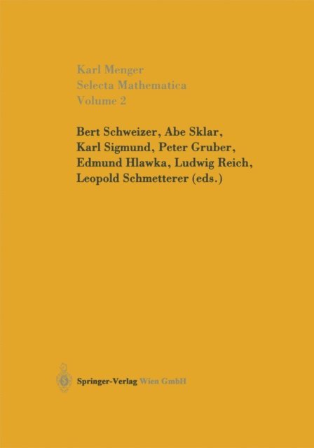 Karl Menger, Ludwig Reich, Edmund Hlawka, Peter Gruber, Leopold Schmetterer, Karl Sigmund, Abe Sklar, Bert Schweizer - Selecta Mathematica II, E-bok
