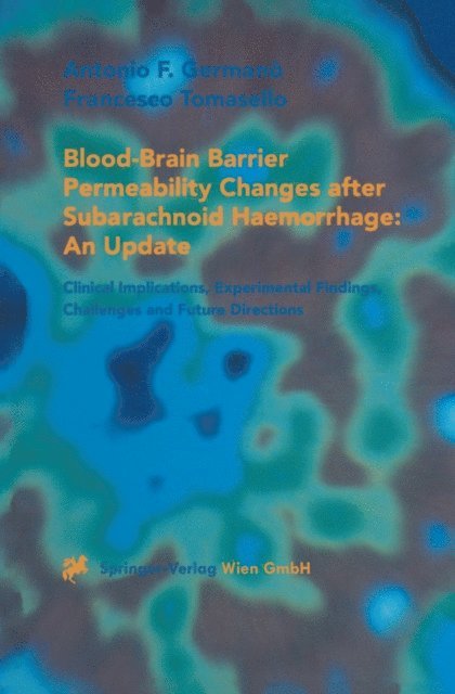 Francesco Tomasello, Antonio F. Germano - Blood-Brain Barrier Permeability Changes after Subarachnoid Haemorrhage: An Update, E-bok. Tillgänglighet: Lägg i varukorg