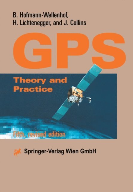J. Collins, H. Lichtenegger, B. Hofmann-Wellenhof - Global Positioning System, E-bok