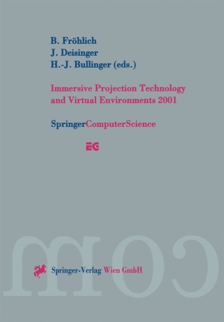 H.-J. Bullinger, J. Deisinger, B. Frohlich - Immersive Projection Technology and Virtual Environments 2001, E-bok