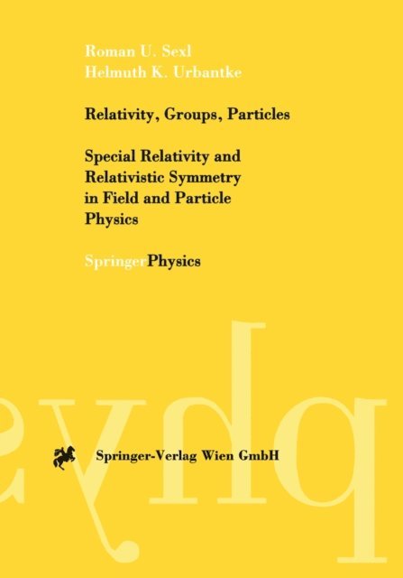 Helmuth K. Urbantke, Roman U. Sexl - Relativity, Groups, Particles, E-bok