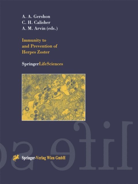 A.M. Arvin, C.H. Calisher, A.A. Gershon - Immunity to and Prevention of Herpes Zoster, E-bok